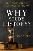 Why Study History: Reflecting on the Importance of the Past
