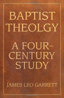 Baptist Theology: a Four-Century Study
