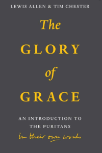 The Glory of Grace: An Introduction to the Puritans